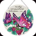 Suncatcher-LC253R-Raspberries & Butterflies//You will go out... - Raspberries & Butterflies/You will go out in joy and be led forth in peace...Is. 55:12