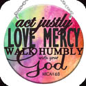 Suncatcher-MC326R-Micah 6:8 - "act justly, LOVE MERCY,?" - Micah 6:8 - "act justly, LOVE MERCY,?"