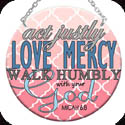 Suncatcher-MC328R-Pink & Blue Micah 6:8 - "act justly LOVE MERCY?" - Pink & Blue Micah 6:8 - "act justly LOVE MERCY?"